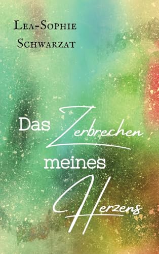 Das Zerbrechen meines Herzens: DE von tredition