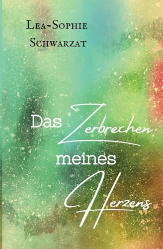 Das Zerbrechen meines Herzens: DE Das Zerbrechen meines Herzens: DE von tredition