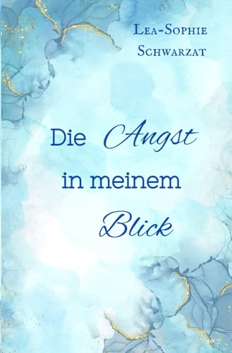 Die Angst in meinem Blick Die Angst in meinem Blick von Independently published