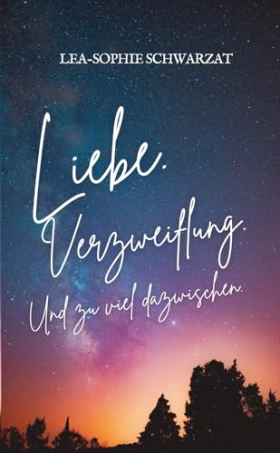 Liebe. Verzweiflung. Und zu viel dazwischen. (zu viel dazwischen - Reihe, Band 1) von Independently published