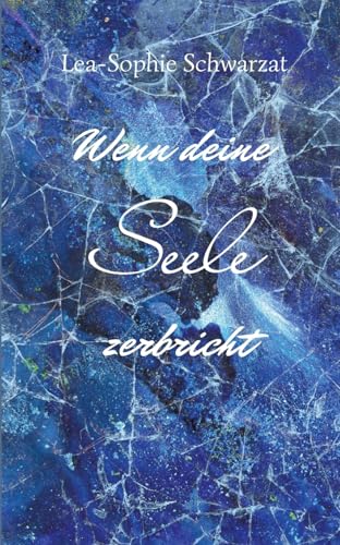 Wenn deine Seele zerbricht Wenn deine Seele zerbricht von tredition