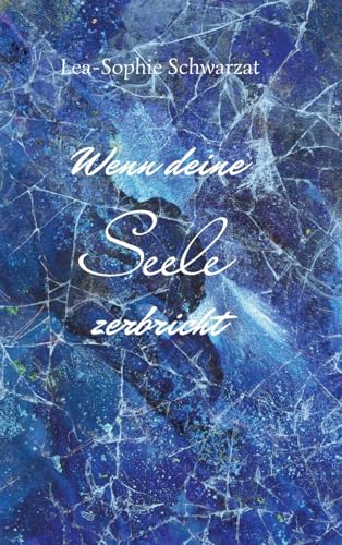 Wenn deine Seele zerbricht Wenn deine Seele zerbricht von tredition