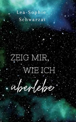 Zeig mir, wie ich überlebe: DE Zeig mir, wie ich überlebe: DE von tredition