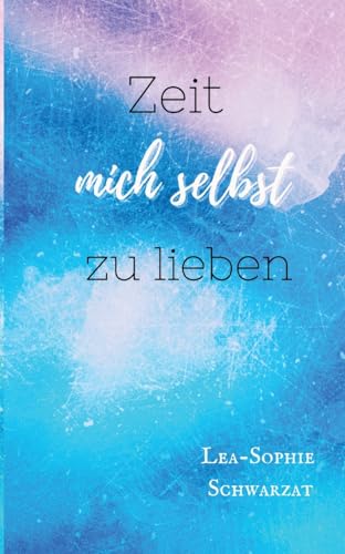 Zeit mich selbst zu lieben: DE Zeit mich selbst zu lieben: DE von tredition