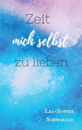 Zeit mich selbst zu lieben: DE Zeit mich selbst zu lieben: DE von tredition
