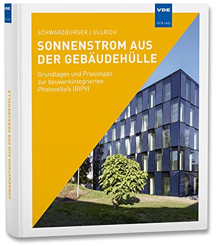 Sonnenstrom aus der Gebäudehülle: Grundlagen und Praxistipps zur bauwerkintegrierten Photovoltaik (BIPV) von Vde Verlag GmbH