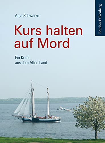 Kurs halten auf Mord: Ein Krimi aus dem Alten Land