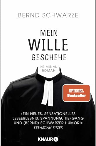 Mein Wille geschehe: Kriminalroman. Nach einer gemeinsamen Idee und mit einem Nachwort von Sebastian Fitzek