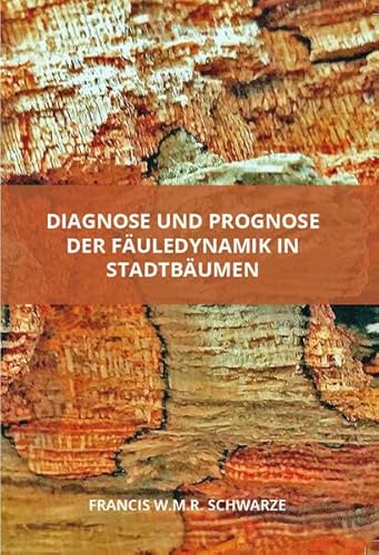 Diagnose und Prognose der Fäuledynamik in Stadtbäumen von Arbus