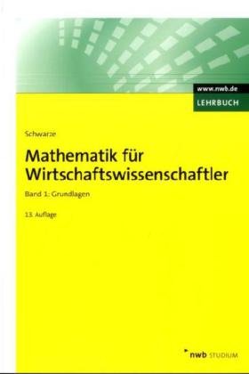 Mathematik für Wirtschaftswissenschaftler, Band 1: Grundlagen.