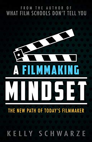 A Filmmaking Mindset: The New Path of Today’s Filmmaker von Indie Film Factory, LLC