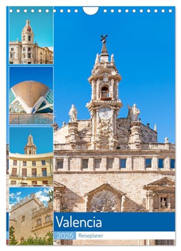 Valencia - Reiseplaner (Wandkalender 2025 DIN A4 hoch), CALVENDO Monatskalender: Die Hafenstadt Valencia an der Südostküste Spaniens ist eine Mischung aus Geschichte und Zukunft. von CALVENDO