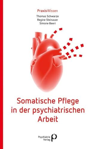 Somatische Pflege in der psychiatrischen Arbeit (Praxiswissen)