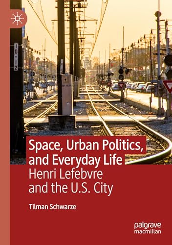 Space, Urban Politics, and Everyday Life: Henri Lefebvre and the U.S. City von MACMILLAN