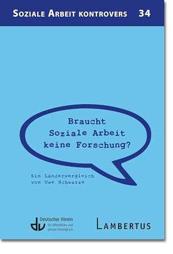 Braucht Soziale Arbeit keine Forschung?: Ein Ländervergleich von Uwe Schwarze Braucht Soziale Arbeit keine Forschung?: Ein Ländervergleich von Uwe Schwarze
