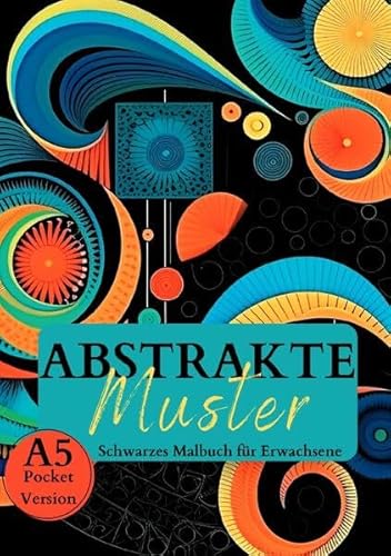 Black Midnight / Schwarzes Malbuch für Erwachsene „Abstrakte Muster“.: Abstrakte Muster & Formen mit schwarzem Hintergrund. Ausmalbuch schwarzes Papier A5- Pocketversion. Black Midnight / Schwarzes Malbuch für Erwachsene „Abstrakte Muster“.: Abstrakte Muster & Formen mit schwarzem Hintergrund. Ausmalbuch schwarzes Papier A5- Pocketversion.