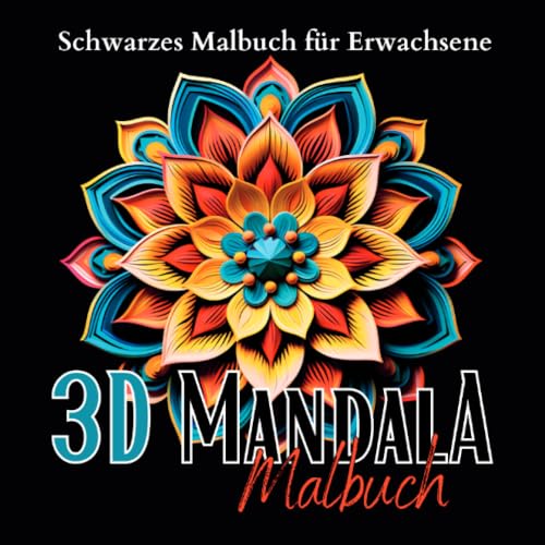 Schwarzes „Mandala Malbuch für Erwachsene“.: 3D Malbuch Mandala mit hochwertigen Motiven auf schwarzem Hintergrund. 3D Mandalas. (Black Midnight- Mandala)