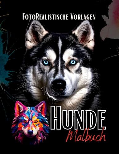 Malbuch Hunde „Fotorealistisch“.: Hunde Malbuch mit wunderschönen Vorlagen auf weißen & schwarzen Hintergründen. Hundemalbuch. Schwarzes Malbuch. (Black Midnight- Animals)