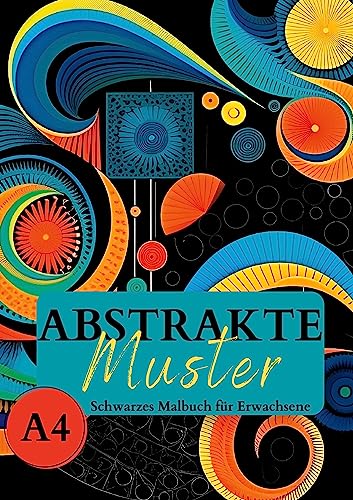 Schwarzes Malbuch für Erwachsene „Abstrakte Muster“: Abstrakte Muster & Formen mit schwarzem Hintergrund. Ausmalbuch schwarzes Papier A4. (Black Midnight)