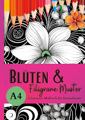 Schwarzes Malbuch für Erwachsene „Blüten & Filigrane Muster“: Das Blumen Malbuch mit vielen tollen Blüten auf schwarzem Hintergrund. Ausmalbuch ... Malbuch Erwachsene Blumen. (Black Midnight) von tredition