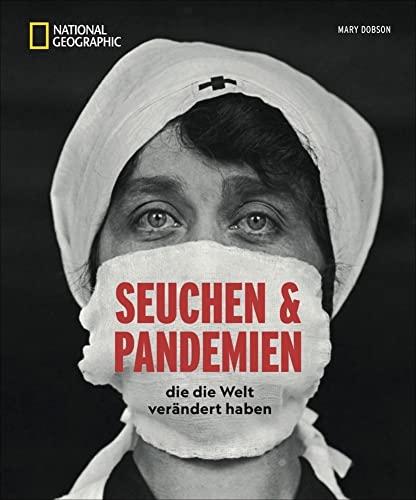 Bildband Wissen: Seuchen und Pandemien. Die Folgen und die Spuren, die sie in unserer Zivilisation hinterlassen. Von Pest und Ebola bis Corona. ... wie nie.: Die die Welt verändert haben