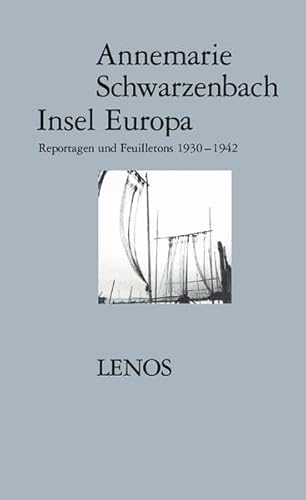 Ausgewählte Werke / Insel Europa: Ausgewählte Reportagen und Feuilletons 1930-1942 Ausgewählte Werke / Insel Europa: Ausgewählte Reportagen und Feuilletons 1930-1942