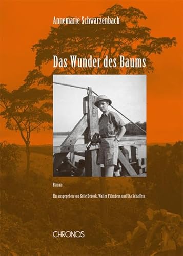 Das Wunder des Baums: Roman. Aus dem Nachlass herausgegeben und mit einem Nachwort von Sofie Decock, Walter Fähnders und Uta Schaffers (Schweizer Texte, Neue Folge)
