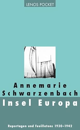 Insel Europa: Ausgewählte Reportagen und Feuilletons 1930-1942