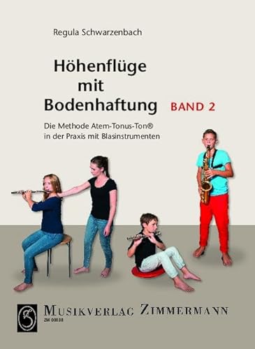 Höhenflüge mit Bodenhaftung 2: Die Methode Atem-Tonus-Ton® in der Praxis mit Blasinstrumenten von Musikverlag Zimmermann [Zimmermann