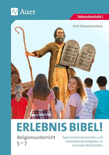 Erlebnis Bibel Religionsunterricht 5-7: Spannende Geschichten und motivierende Aufgaben zu zentralen Bibelstellen (5. bis 7. Klasse) von Auer Verlag in der AAP Lehrerwelt GmbH