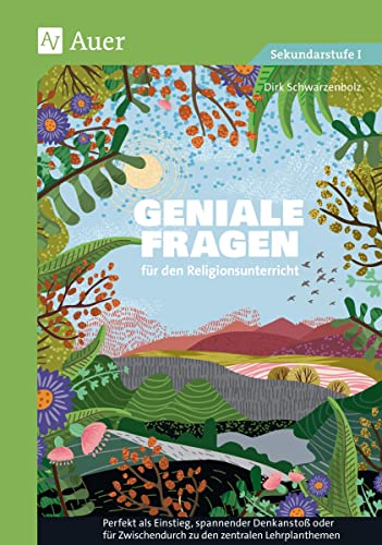 Geniale Fragen für den Religionsunterricht: Perfekt als Einstieg, spannender Denkanstoß oder für Zwischendurch zu den zentralen Lehrplanthemen (8. bis 10. Klasse) von Auer Verlag i.d.AAP LW