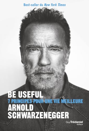 Be useful - 7 principes pour une vie meilleure: 7 principes pour une meilleure vie von TREDANIEL