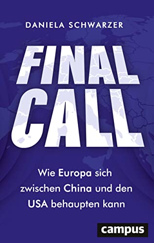 Final Call: Wie Europa sich zwischen China und den USA behaupten kann