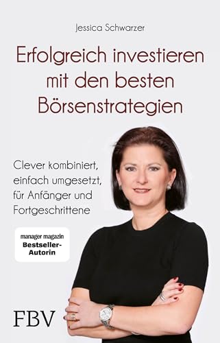 Erfolgreich investieren mit den besten Börsenstrategien: Clever kombiniert, einfach umgesetzt, für Anfänger und Fortgeschrittene