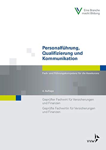 Personalführung, Qualifizierung und Kommunikation: Fach- und Führungskompetenz für die Assekuranz Geprüfter Fachwirt für Versicherungen und Finanzen / ... und Finanzen (Fachwirt-Literatur) von VVW-Verlag Versicherungs.