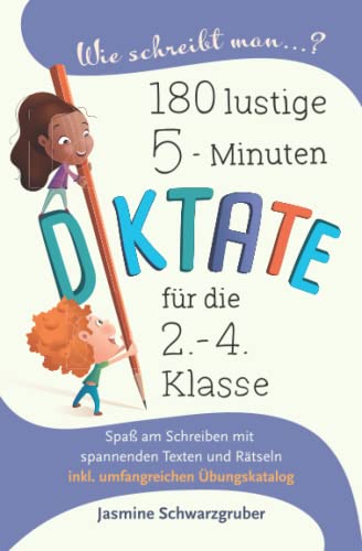 Wie schreibt man...? 180 lustige 5-Miunten Diktate für die 2. - 4. Klasse: Spaß am Schreiben mit spannenden Texten und Rätseln (inkl. umfangreichen Übungskatalog) von STONA Verlag