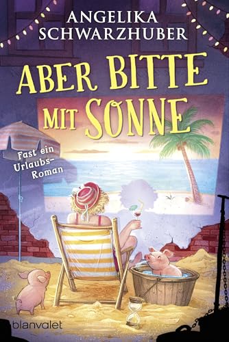 Aber bitte mit Sonne: Fast ein Urlaubsroman von Blanvalet Taschenbuch Verlag