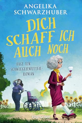 Dich schaff ich auch noch: Fast ein Schwiegermutter-Roman von Blanvalet