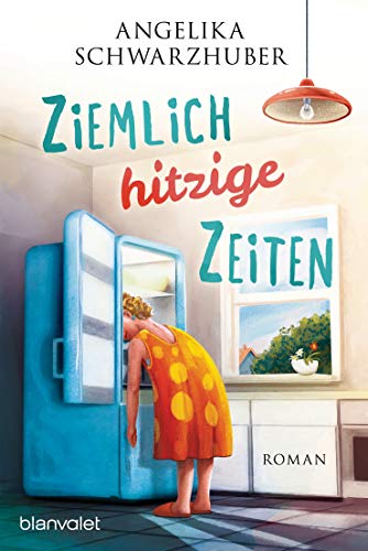 Ziemlich hitzige Zeiten: Roman (Die Freundinnen vom Chiemsee, Band 1) von Blanvalet