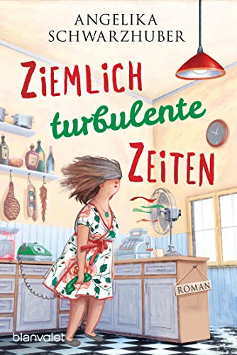 Ziemlich turbulente Zeiten: Roman (Die Freundinnen vom Chiemsee, Band 2)