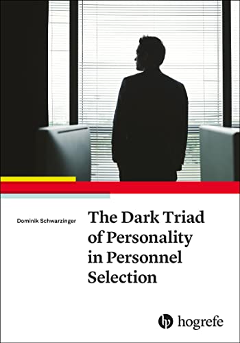 The Dark Triad of Personality in Personnel Selection von Hogrefe Publishing