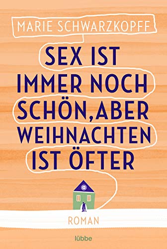 Sex ist immer noch schön, aber Weihnachten ist öfter: Roman