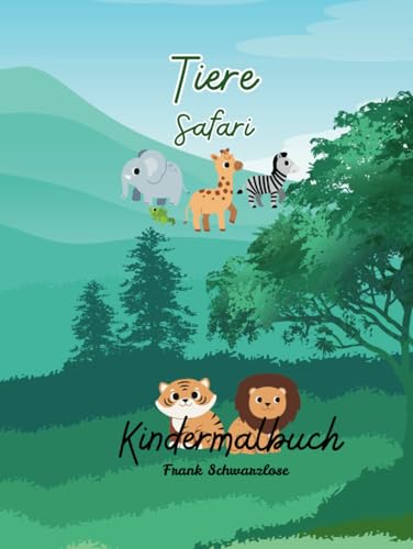Tiere Safari: Kindermalbuch von Independently published