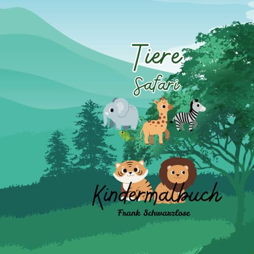 Tiere Safari: Kindermalbuch von Independently published