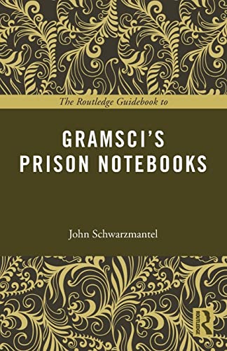 The Routledge Guidebook to Gramsci’s Prison Notebooks (Routledge Guides to the Great Books)