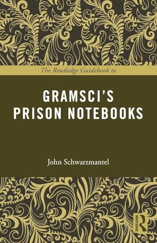 The Routledge Guidebook to Gramsci’s Prison Notebooks (Routledge Guides to the Great Books) von Routledge