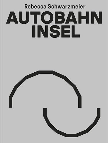 Autobahninsel: Rebecca Schwarzmeier Autobahninsel: Rebecca Schwarzmeier von DISTANZ Verlag