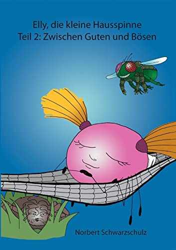 Elly, die kleine Hausspinne: Teil 2: Zwischen Guten und Bösen
