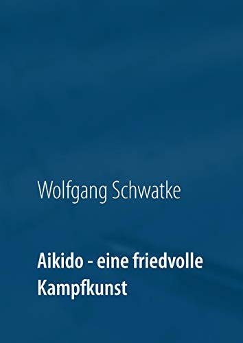 Aikido - eine friedvolle Kampfkunst von Books on Demand GmbH