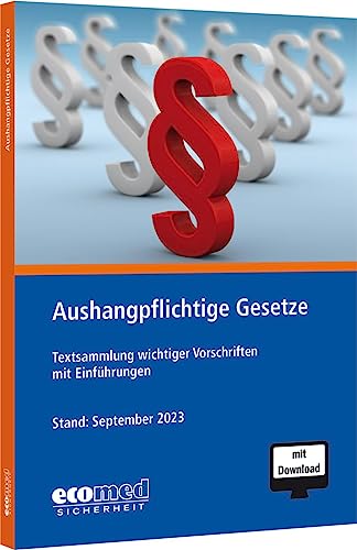 Aushangpflichtige Gesetze: Textsammlung wichtiger Vorschriften mit Einführungen
